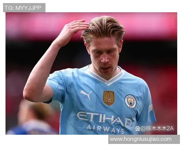 德布劳内领衔曼城新赛季征程展现中场大师风范与团队协作精神